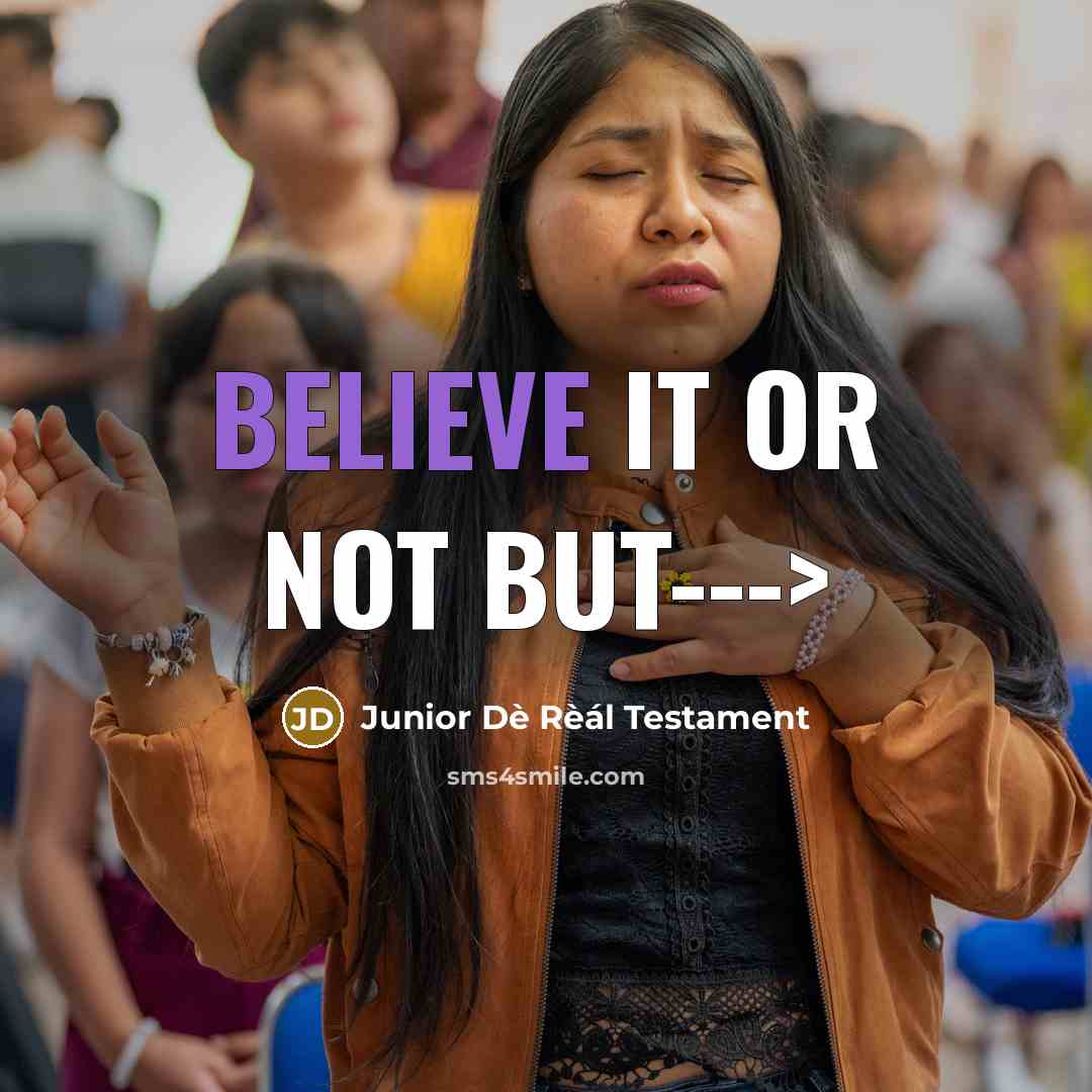 “Believe it or not but--->…” quote by Junior Dè Rèál Testament