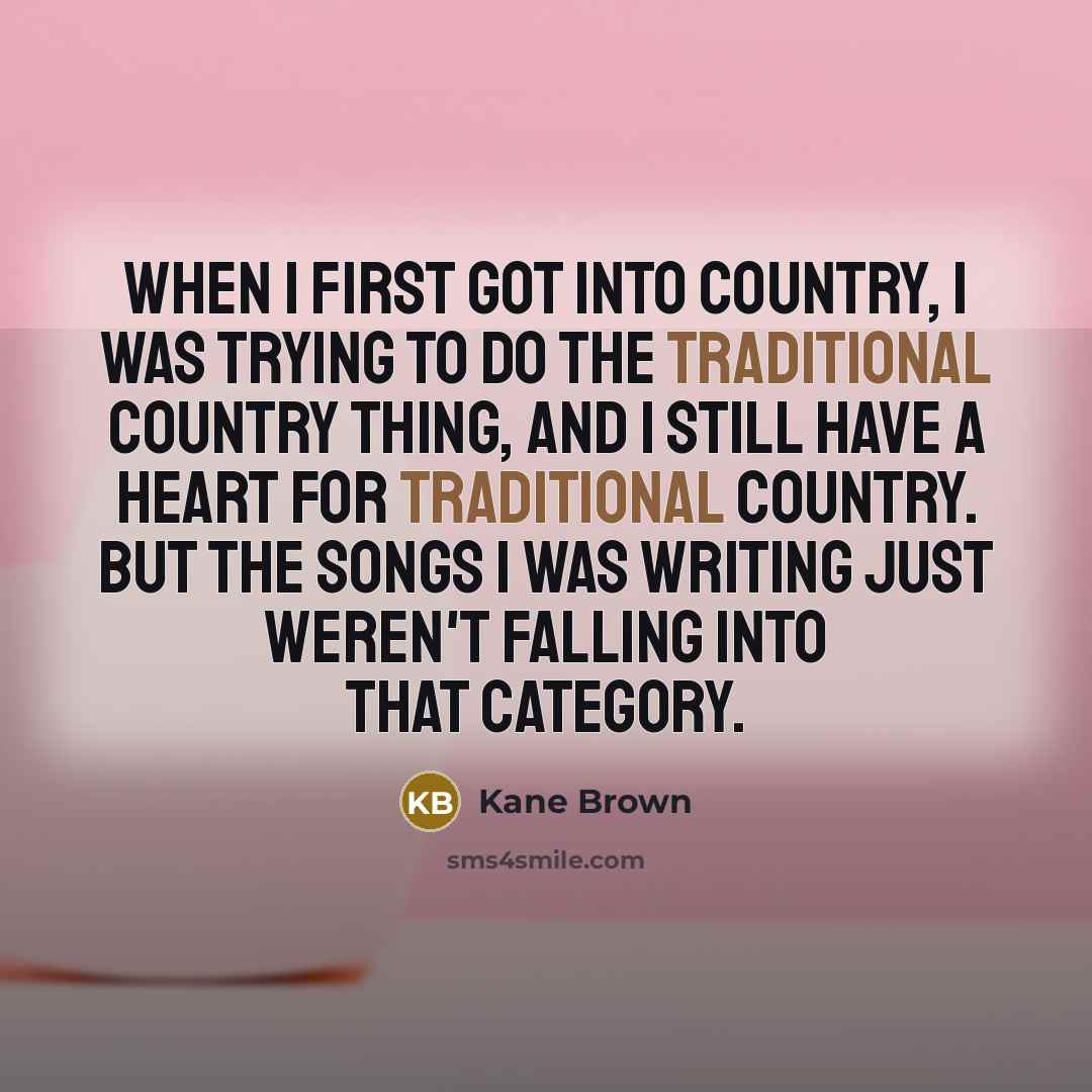 “When I first got into country, I was trying to…” quote by Kane Brown