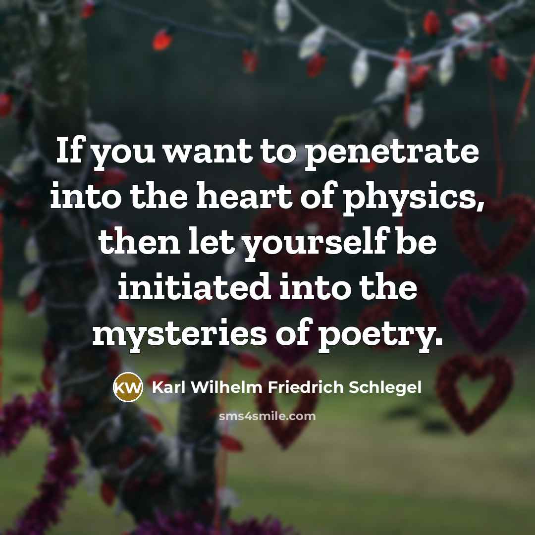 “If you want to penetrate into the heart of physics,…” quote by Karl Wilhelm Friedrich Schlegel