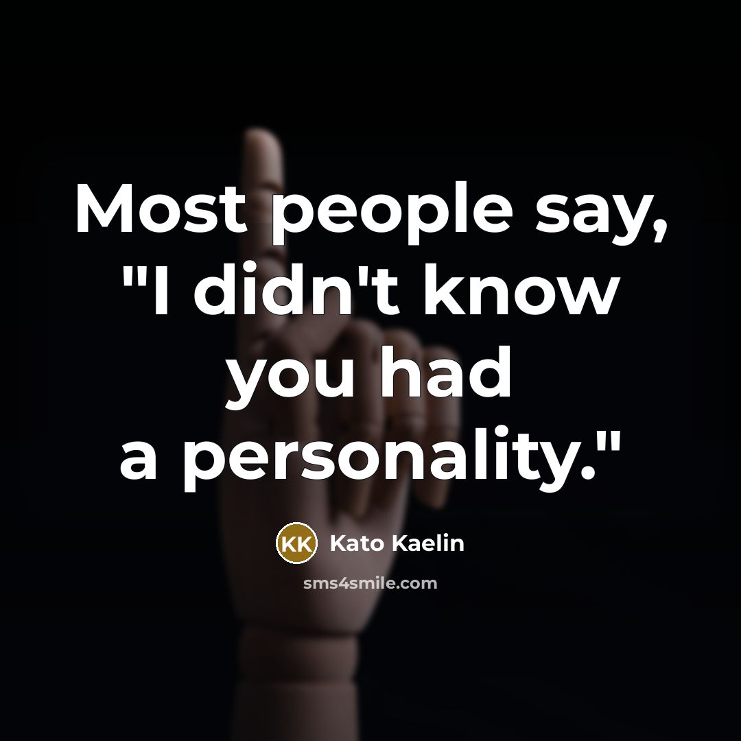 “Most people say, "I didn't know you had a personality."” quote by Kato Kaelin