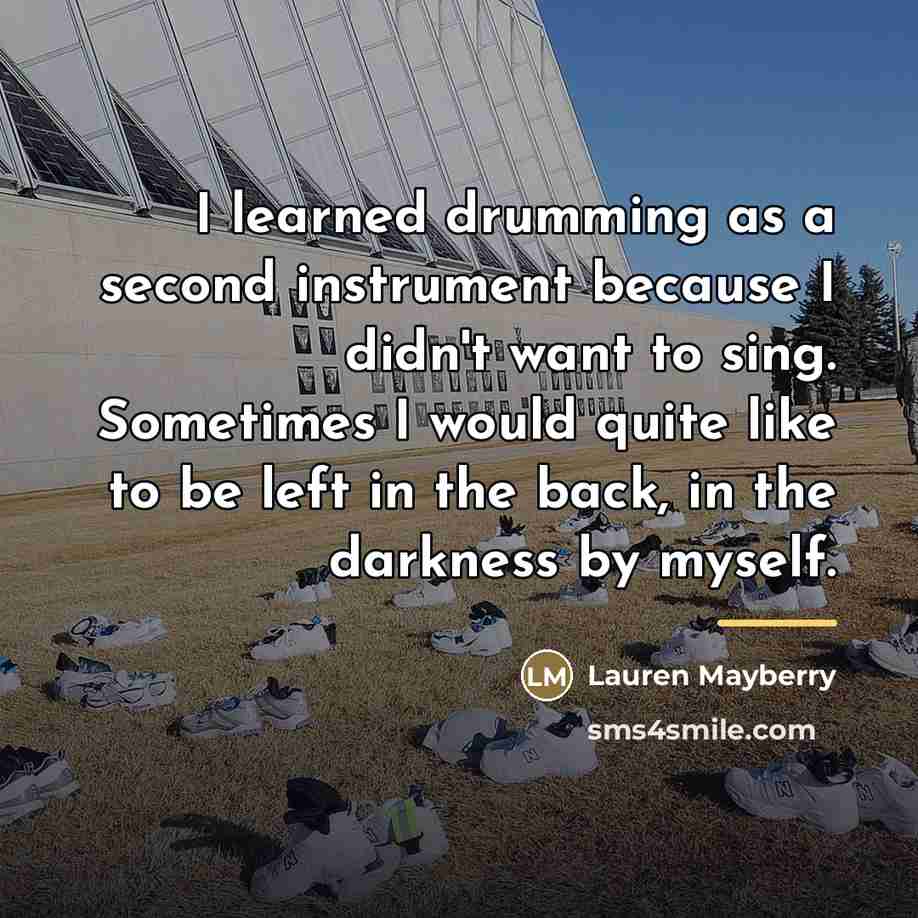 “I learned drumming as a second instrument because I didn't…” quote by Lauren Mayberry