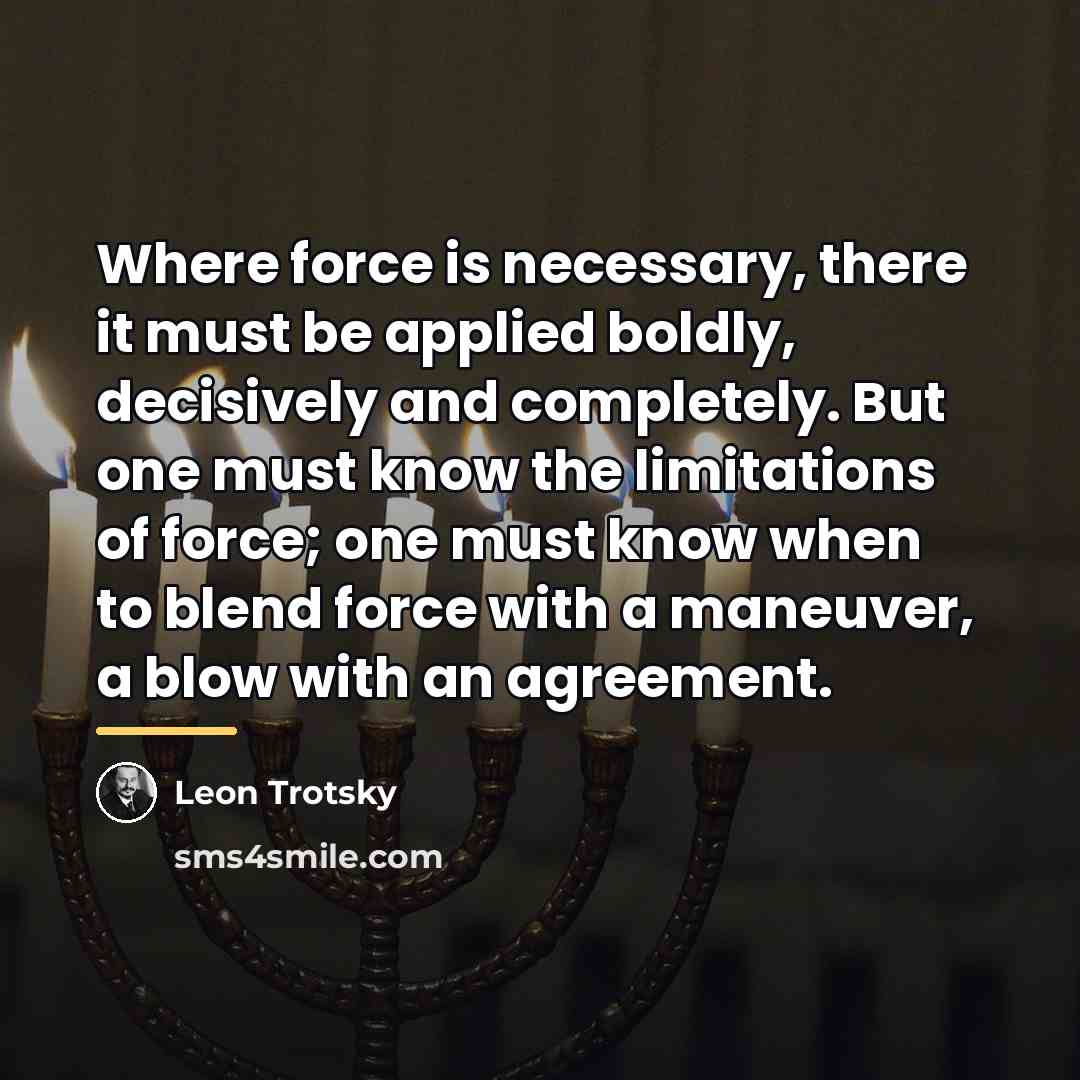 “Where force is necessary, there it must be applied boldly,…” quote by Leon Trotsky
