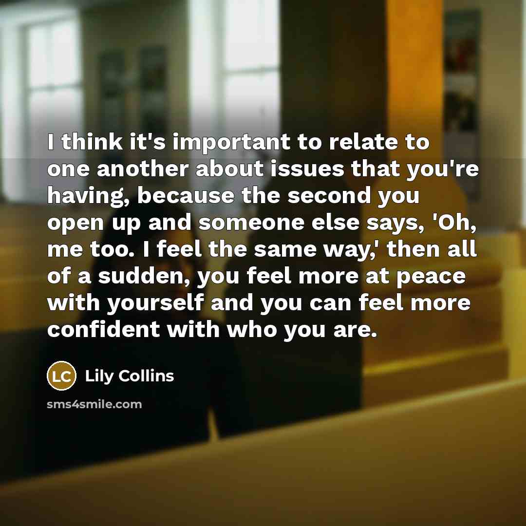 “I think it's important to relate to one another about…” quote by Lily Collins