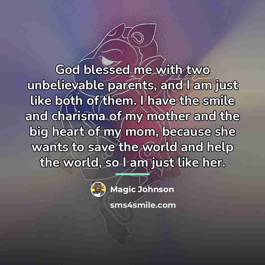 “God blessed me with two unbelievable parents, and I am…” quote by Magic Johnson