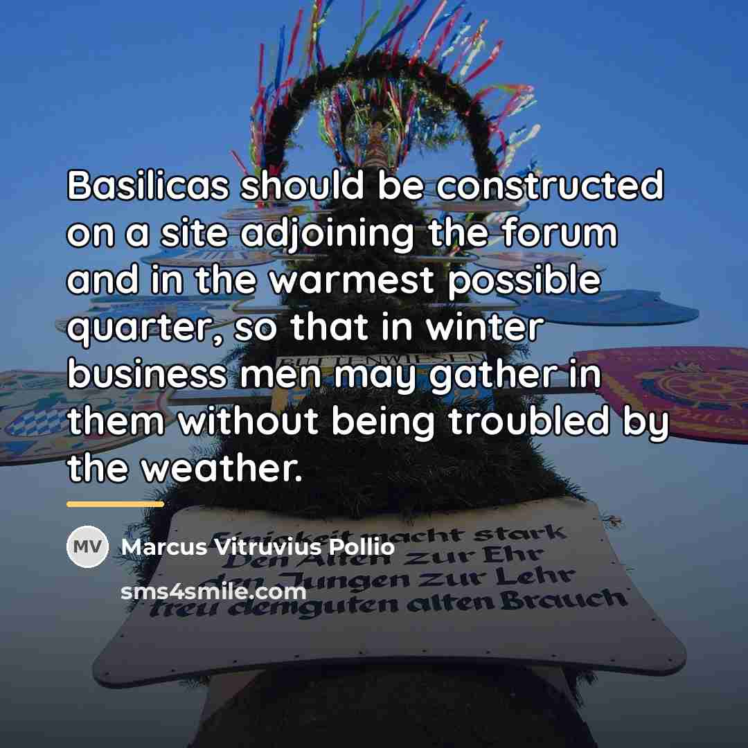 “Basilicas should be constructed on a site adjoining the forum…” quote by Marcus Vitruvius Pollio