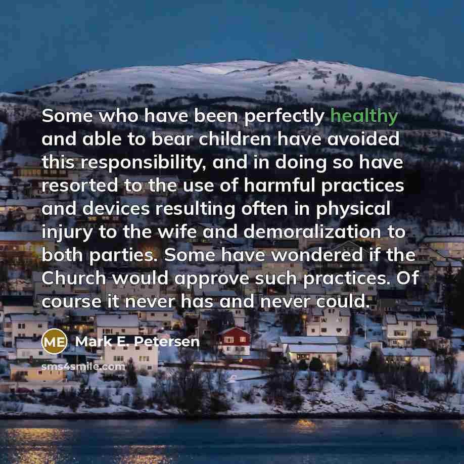 “Some who have been perfectly healthy and able to bear…” quote by Mark E. Petersen