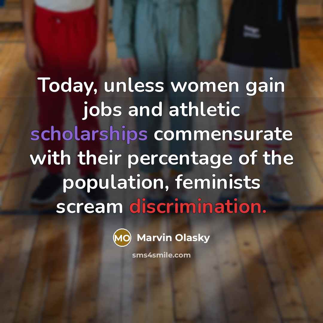 “Today, unless women gain jobs and athletic scholarships commensurate with…” quote by Marvin Olasky