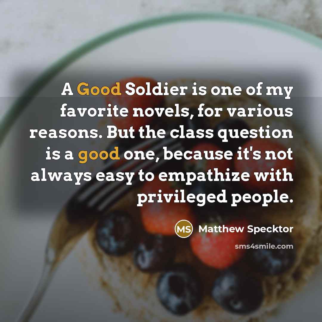 “A Good Soldier is one of my favorite novels, for…” quote by Matthew Specktor