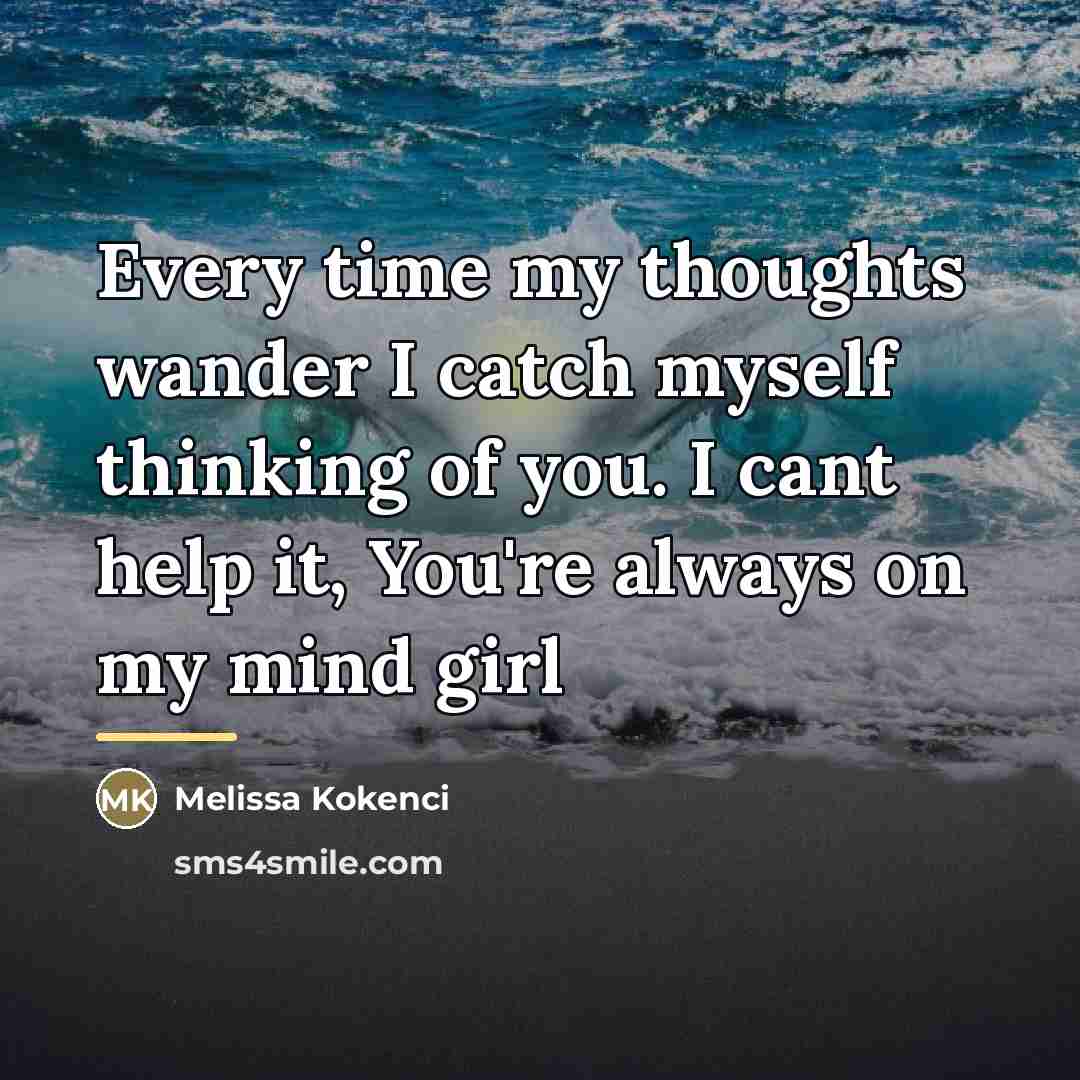 “Every time my thoughts wander I catch myself thinking of…” quote by Melissa Kokenci