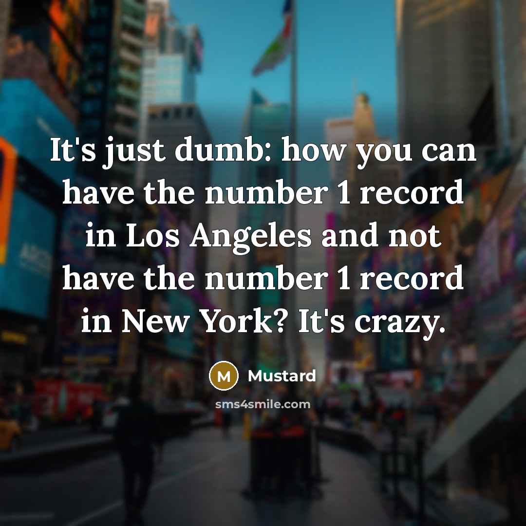 “It's just dumb: how you can have the number 1…” quote by Mustard