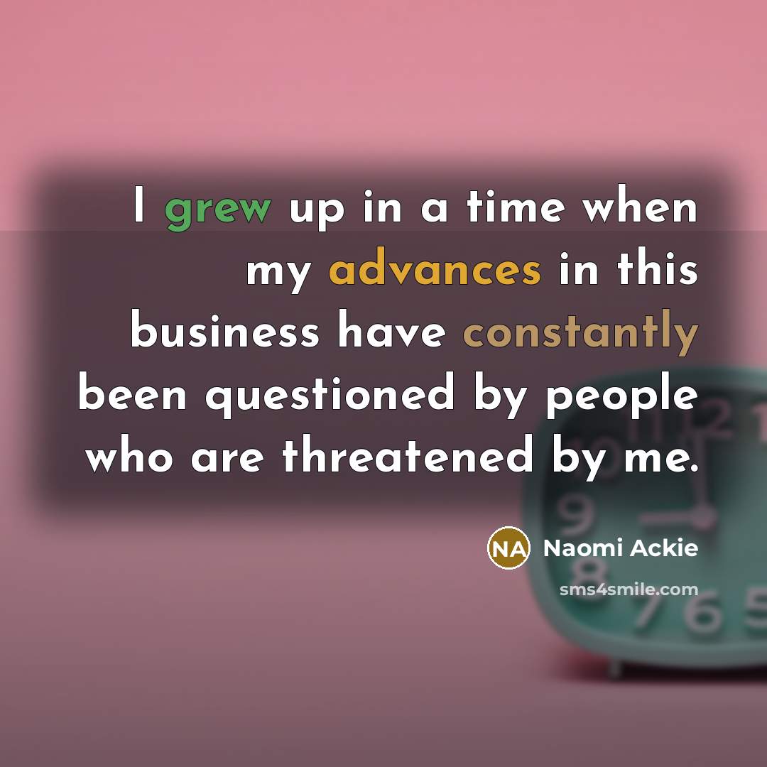 “I grew up in a time when my advances in…” quote by Naomi Ackie