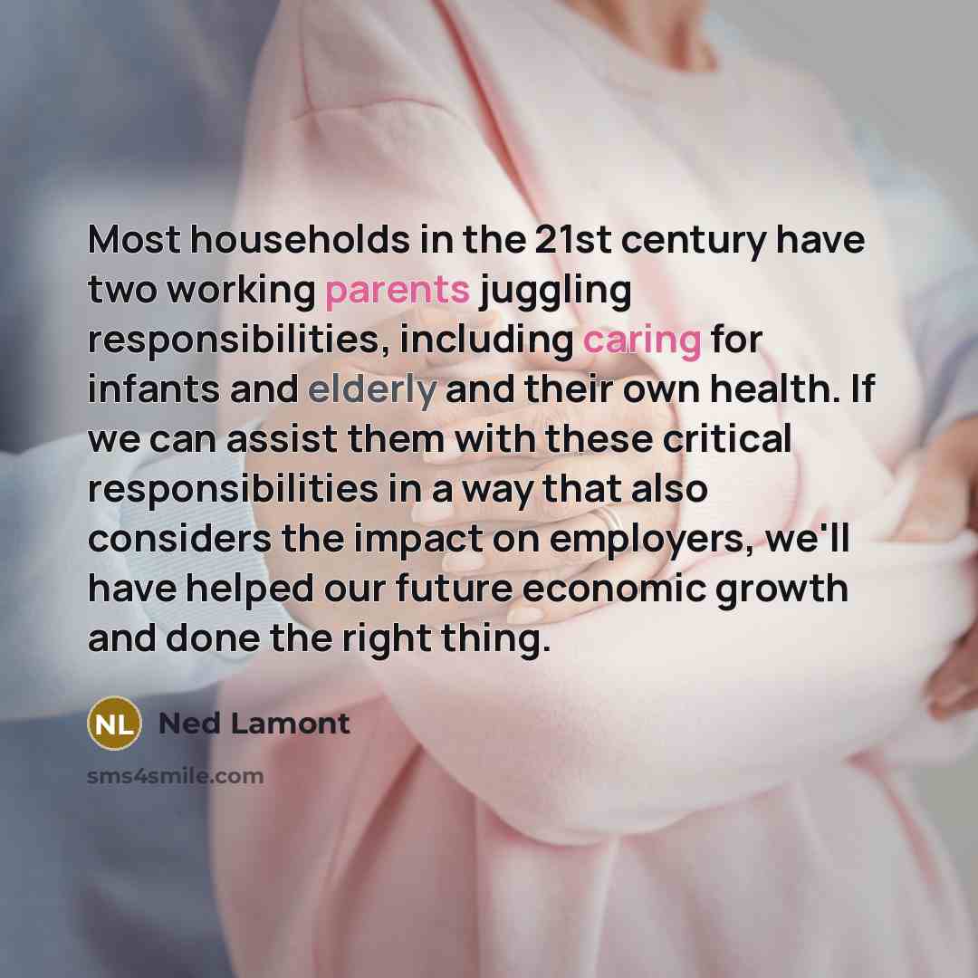 “Most households in the 21st century have two working parents…” quote by Ned Lamont
