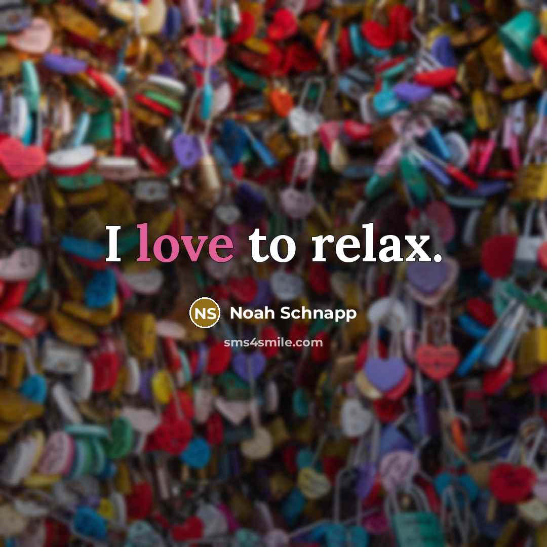 “I love to relax.…” quote by Noah Schnapp