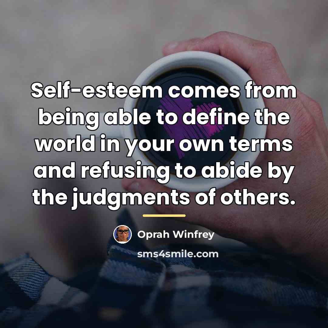 “Self-esteem comes from being able to define the world in…” quote by Oprah Winfrey