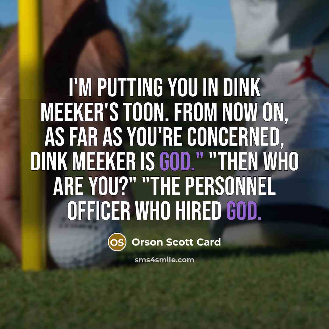 “I'm putting you in Dink Meeker's toon. From now on,…” quote by Orson Scott Card