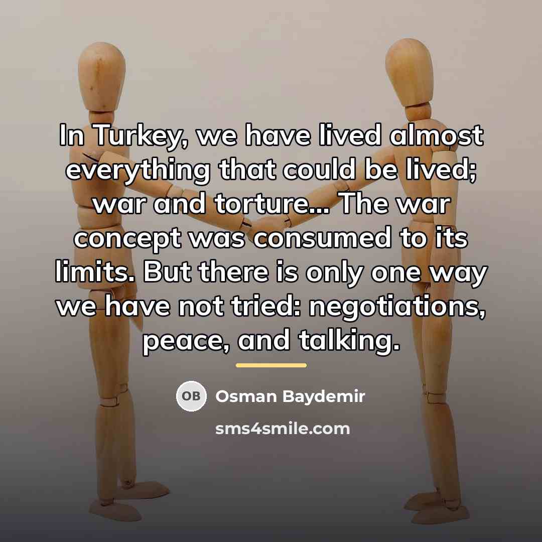 “In Turkey, we have lived almost everything that could be…” quote by Osman Baydemir