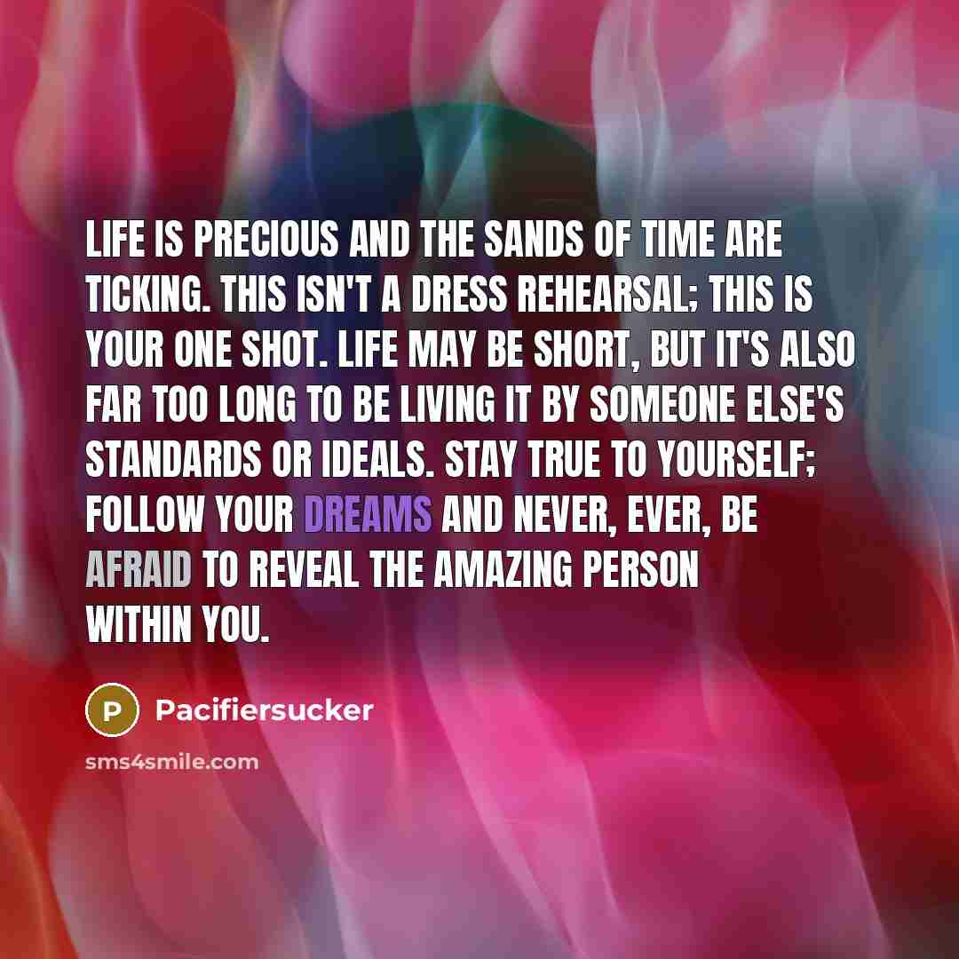 “Life is precious and the sands of time are ticking.…” quote by Pacifiersucker