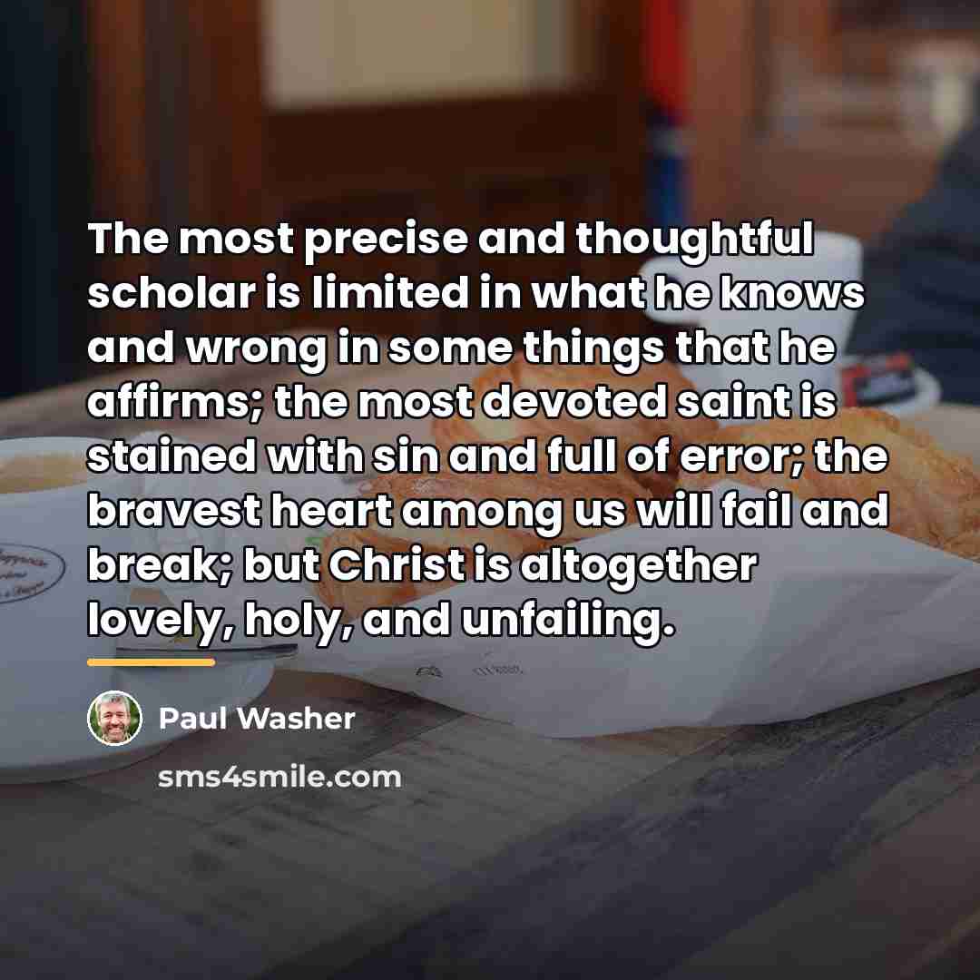 “The most precise and thoughtful scholar is limited in what…” quote by Paul Washer