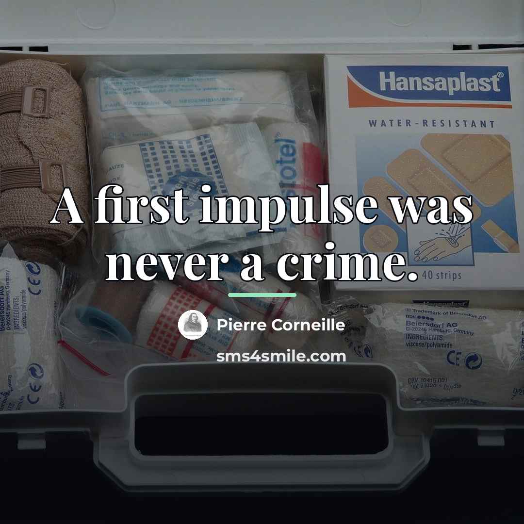 “A first impulse was never a crime.…” quote by Pierre Corneille