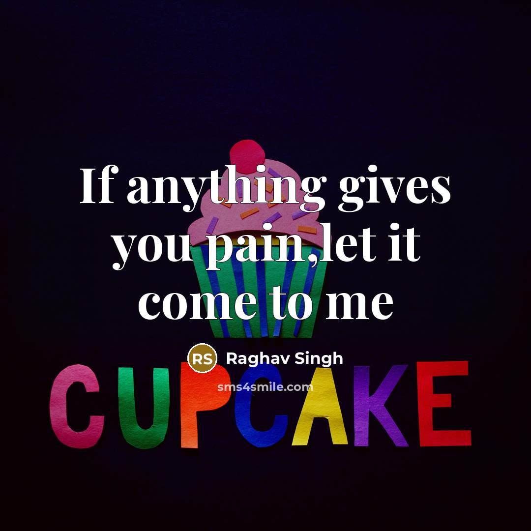 “If anything gives you pain,let it come to me” quote by Raghav Singh
