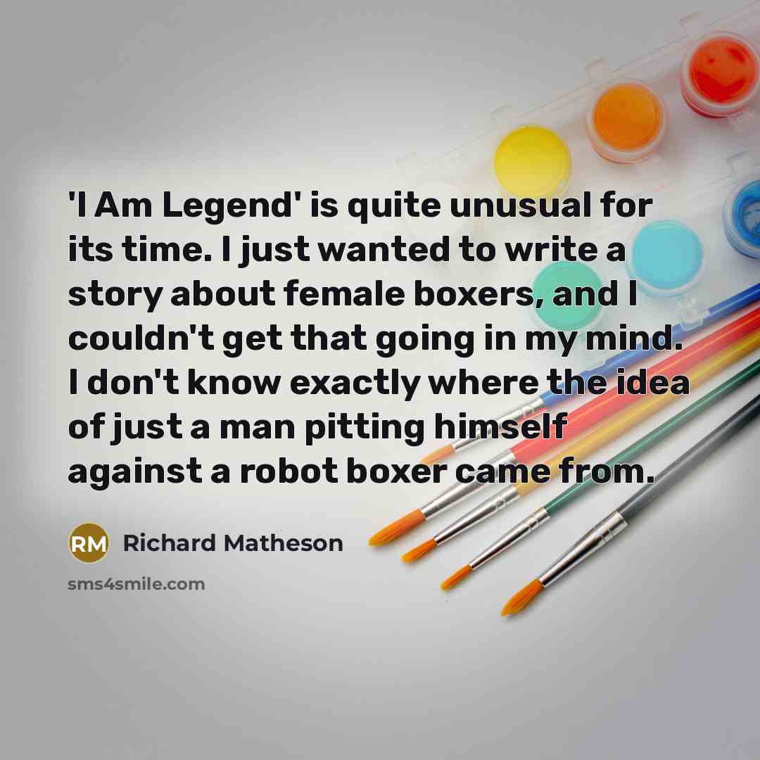 “'I Am Legend' is quite unusual for its time. I…” quote by Richard Matheson