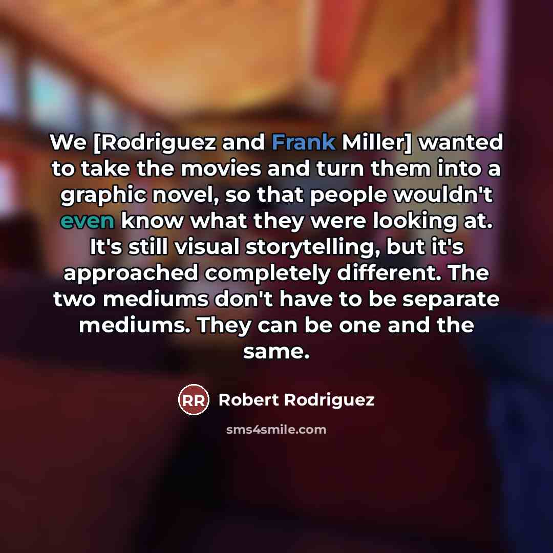 “We [Rodriguez and Frank Miller] wanted to take the movies…” quote by Robert Rodriguez