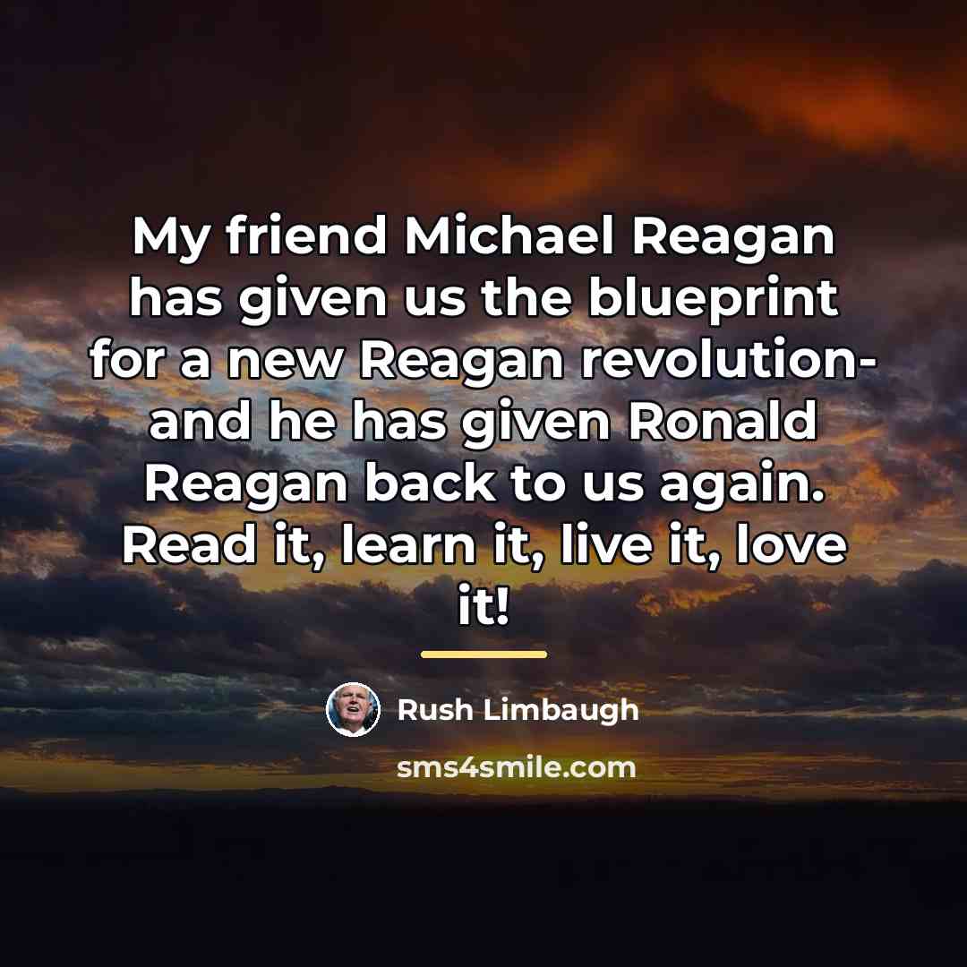 “My friend Michael Reagan has given us the blueprint for…” quote by Rush Limbaugh