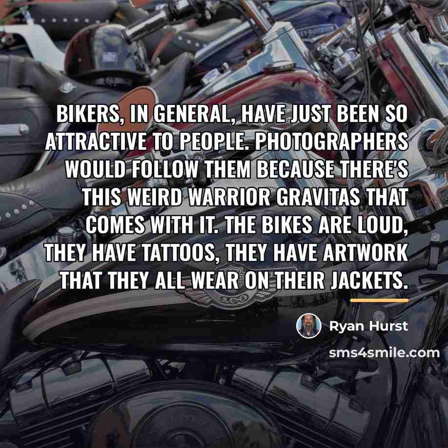 “Bikers, in general, have just been so attractive to people.…” quote by Ryan Hurst