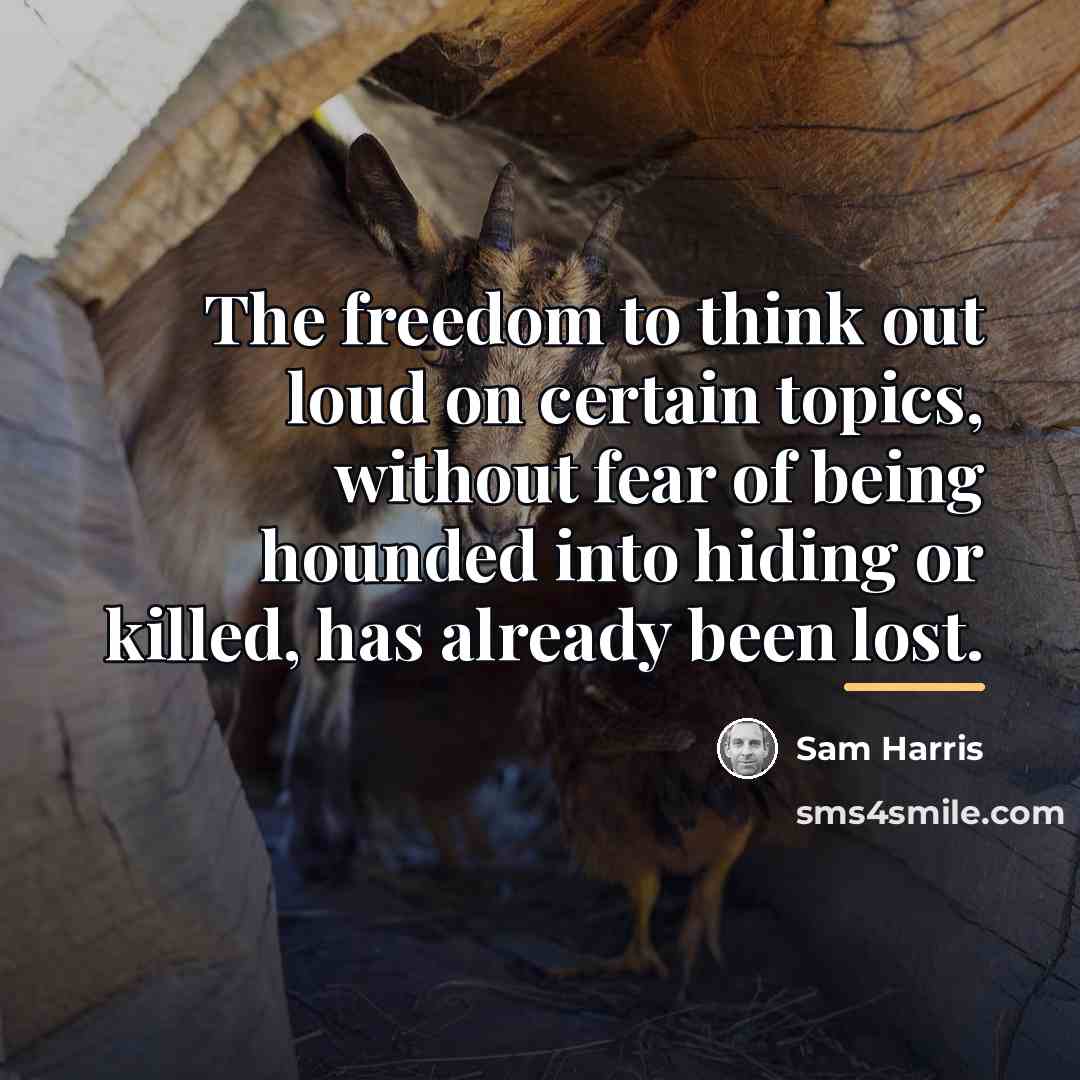 “The freedom to think out loud on certain topics, without…” quote by Sam Harris