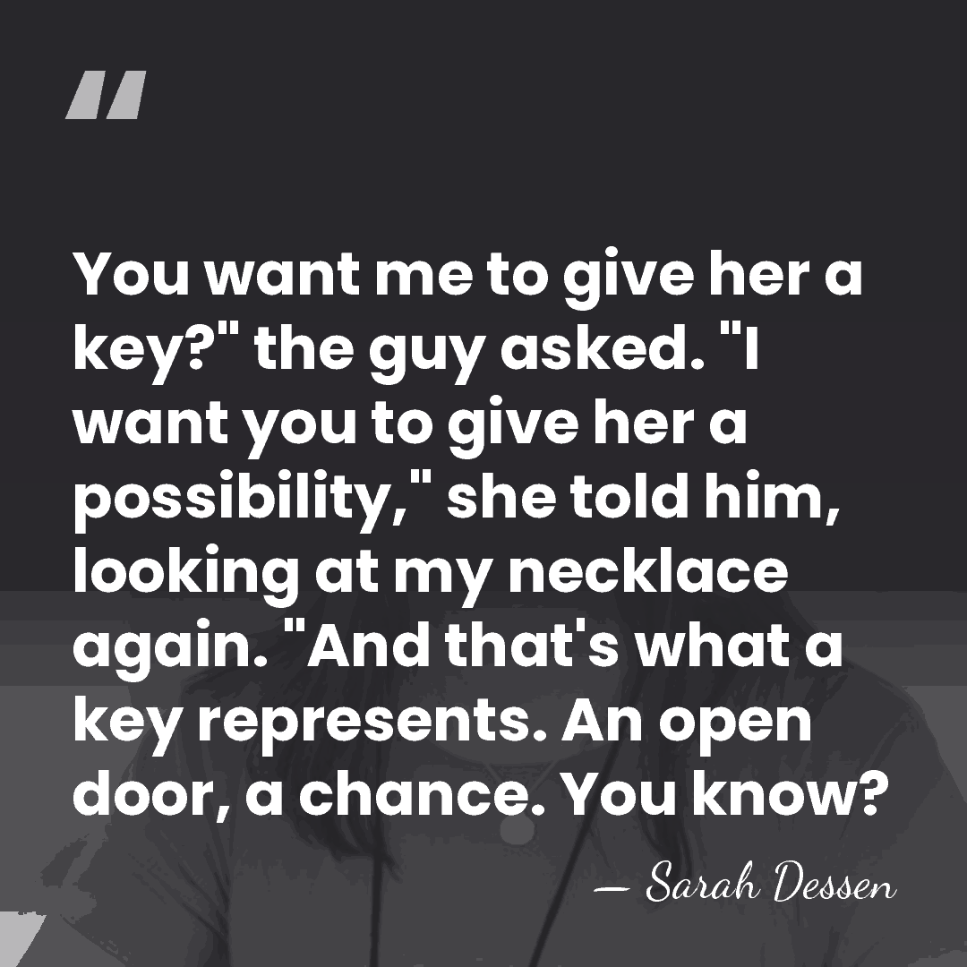 You want me to give her a key?" the guy asked. "I&hellip; - Sarah Dessen