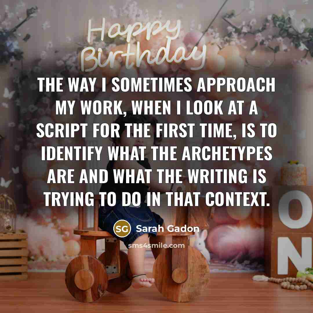 “The way I sometimes approach my work, when I look…” quote by Sarah Gadon