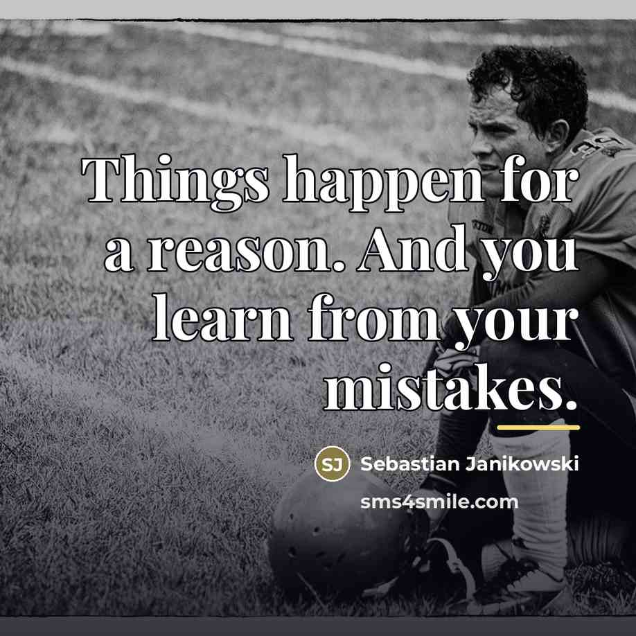“Things happen for a reason. And you learn from your…” quote by Sebastian Janikowski