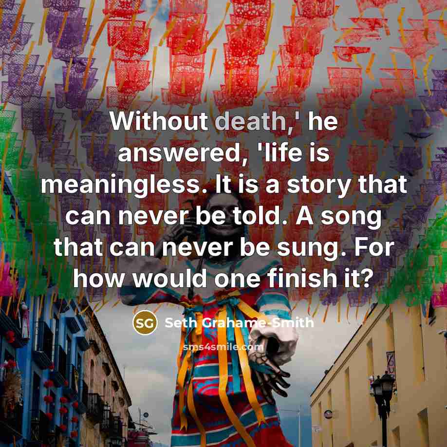 “Without death,' he answered, 'life is meaningless. It is a…” quote by Seth Grahame-Smith