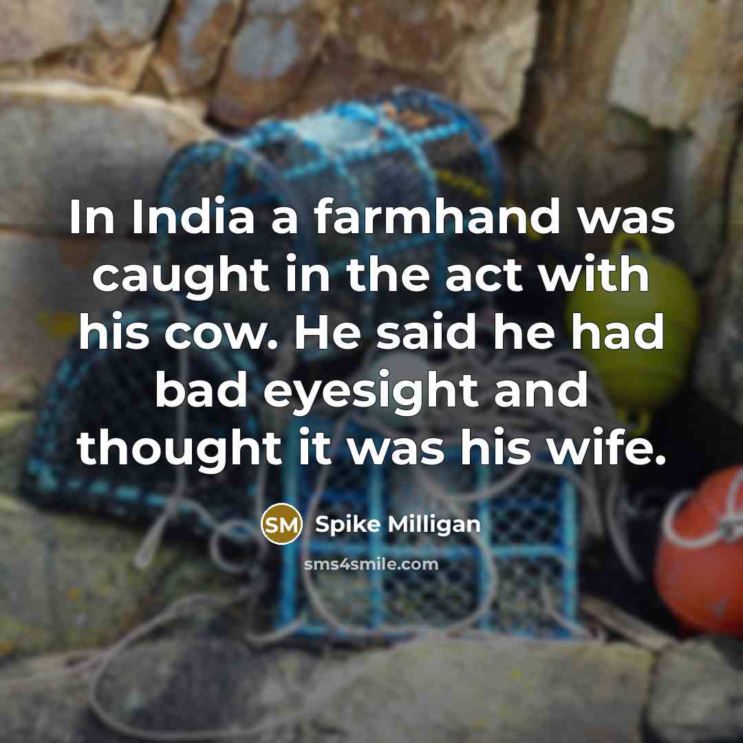 “In India a farmhand was caught in the act with…” quote by Spike Milligan