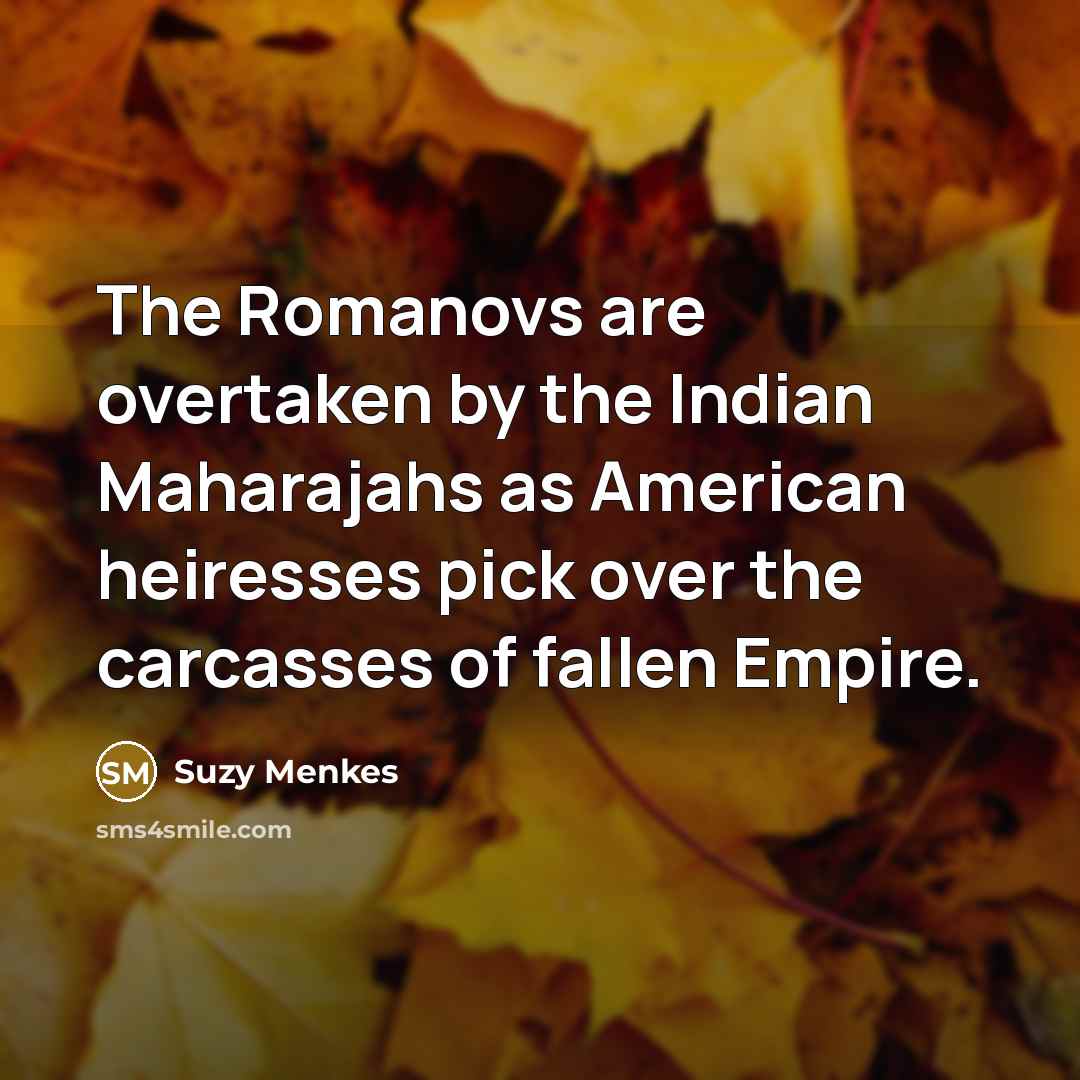 “The Romanovs are overtaken by the Indian Maharajahs as American…” quote by Suzy Menkes