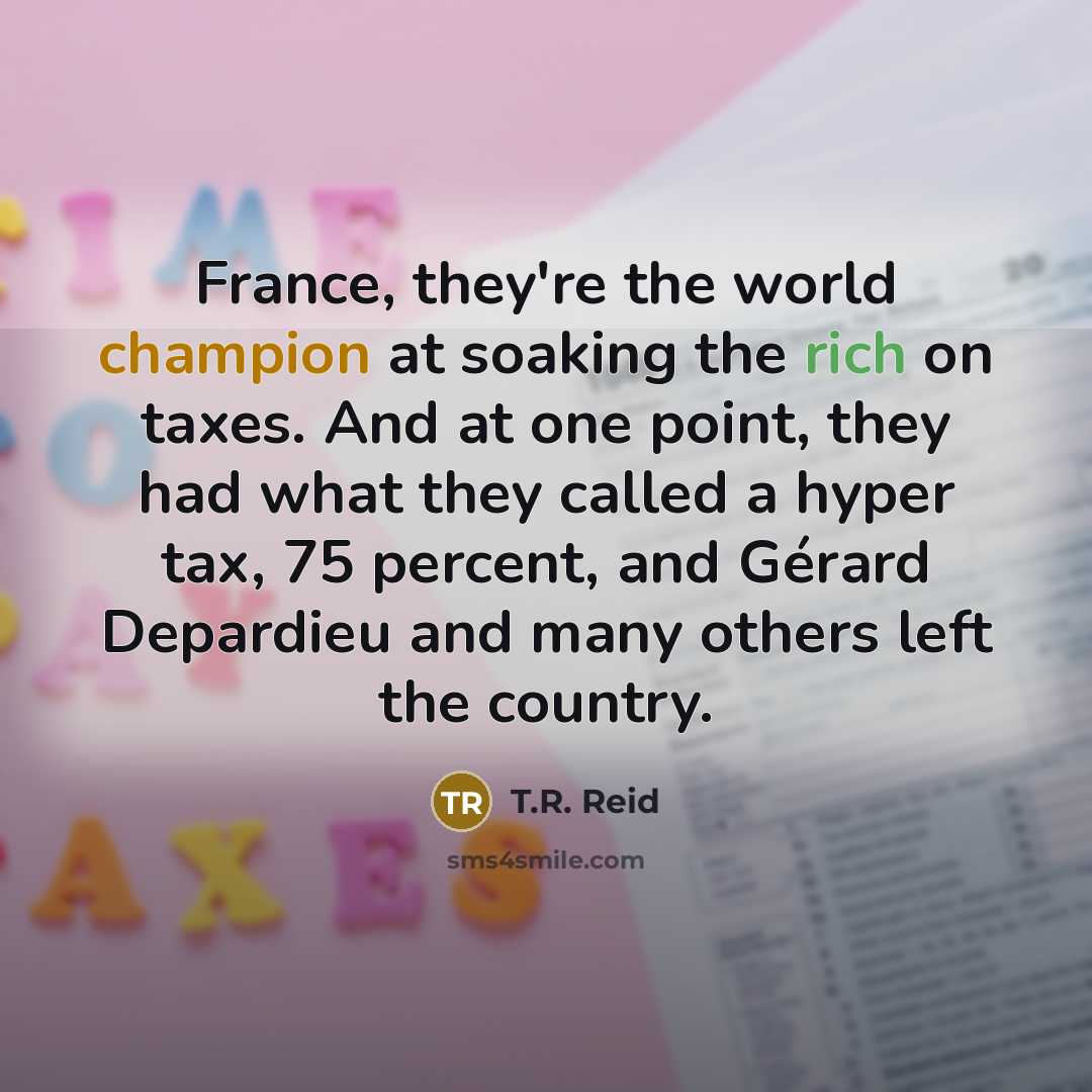“France, they're the world champion at soaking the rich on…” quote by T.R. Reid
