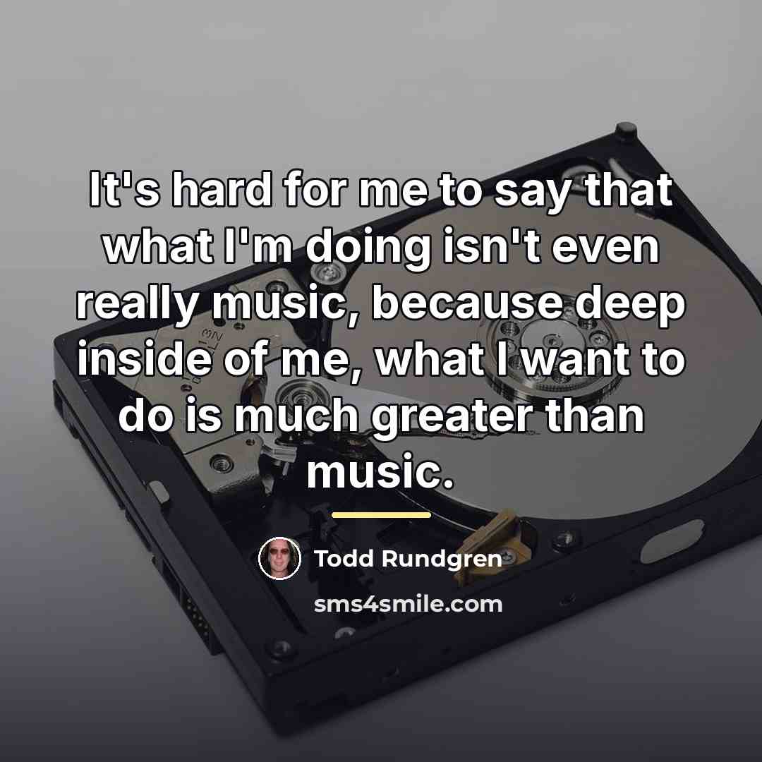 “It's hard for me to say that what I'm doing…” quote by Todd Rundgren