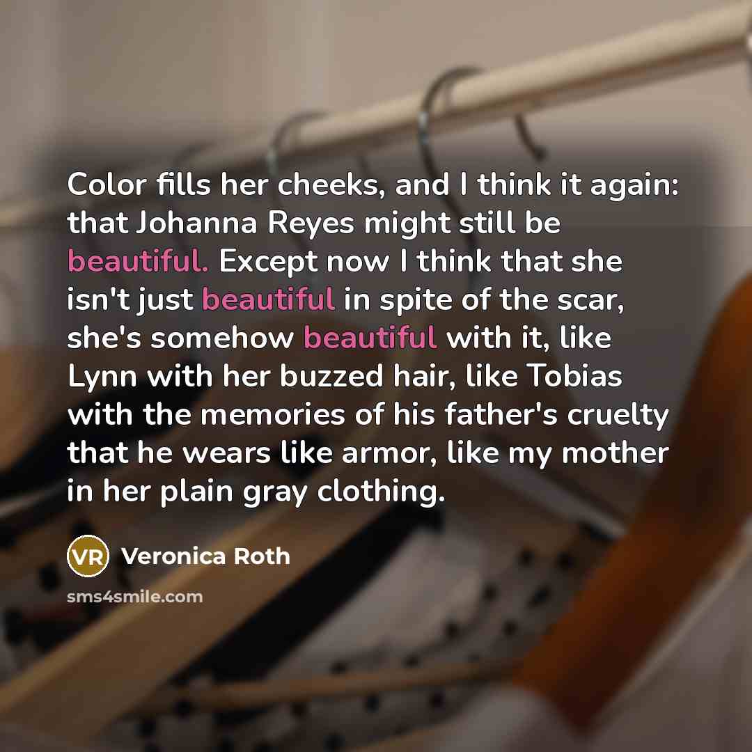 “Color fills her cheeks, and I think it again: that…” quote by Veronica Roth