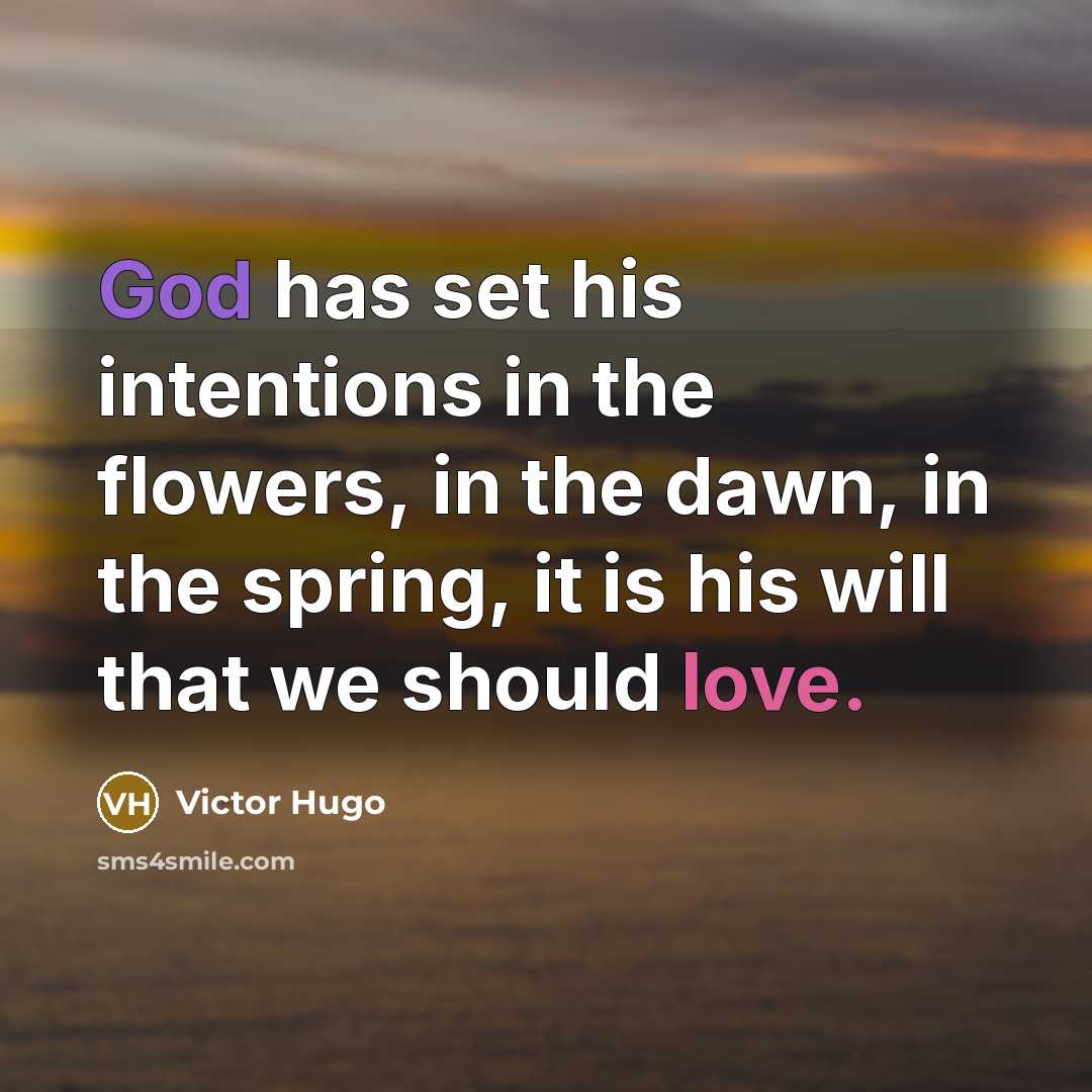“God has set his intentions in the flowers, in the…” quote by Victor Hugo