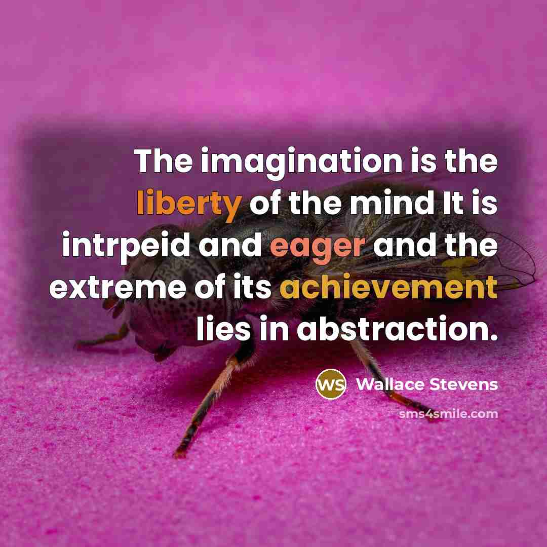 “The imagination is the liberty of the mind It is…” quote by Wallace Stevens