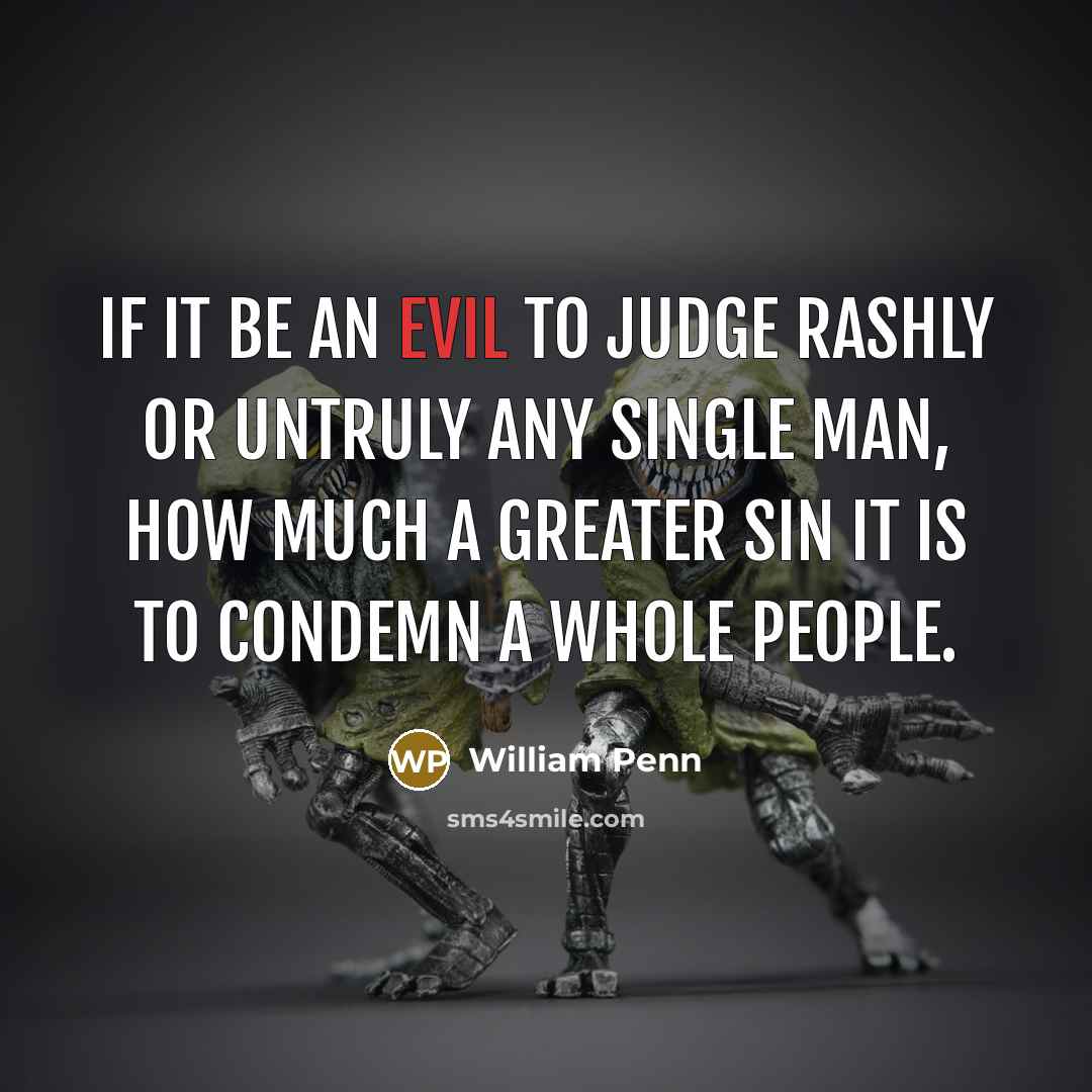“If it be an evil to judge rashly or untruly…” quote by William Penn
