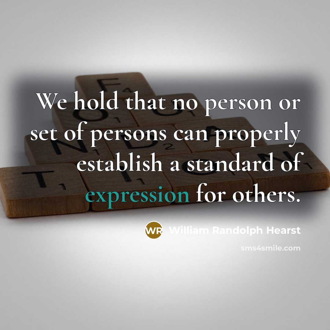“We hold that no person or set of persons can…” quote by William Randolph Hearst