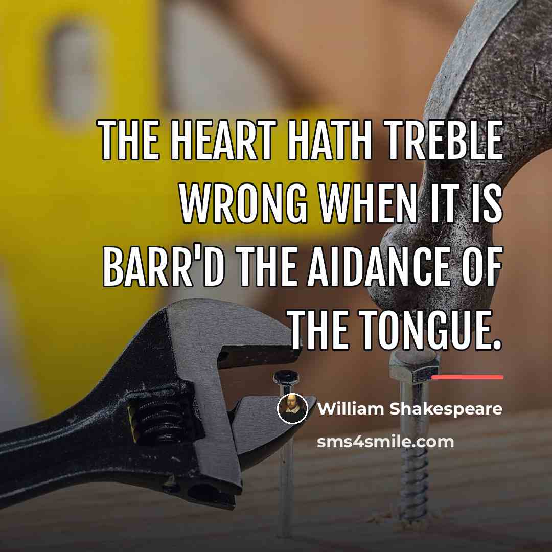 “The heart hath treble wrong When it is barr'd the…” quote by William Shakespeare
