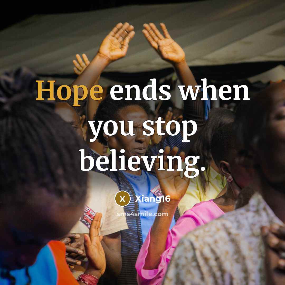 “Hope ends when you stop believing.…” quote by Xiang16
