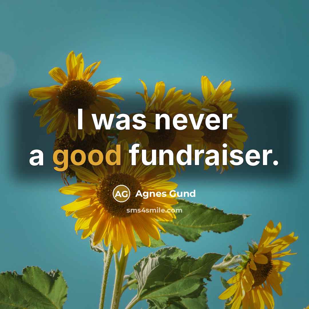 “I was never a good fundraiser.…” quote by Agnes Gund
