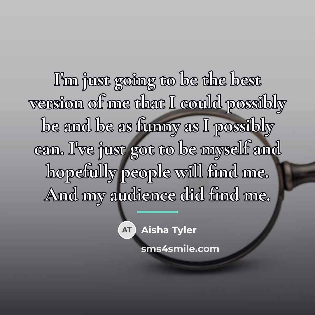 “I'm just going to be the best version of me…” quote by Aisha Tyler