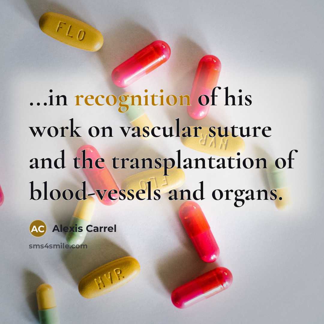 “...in recognition of his work on vascular suture and the…” quote by Alexis Carrel