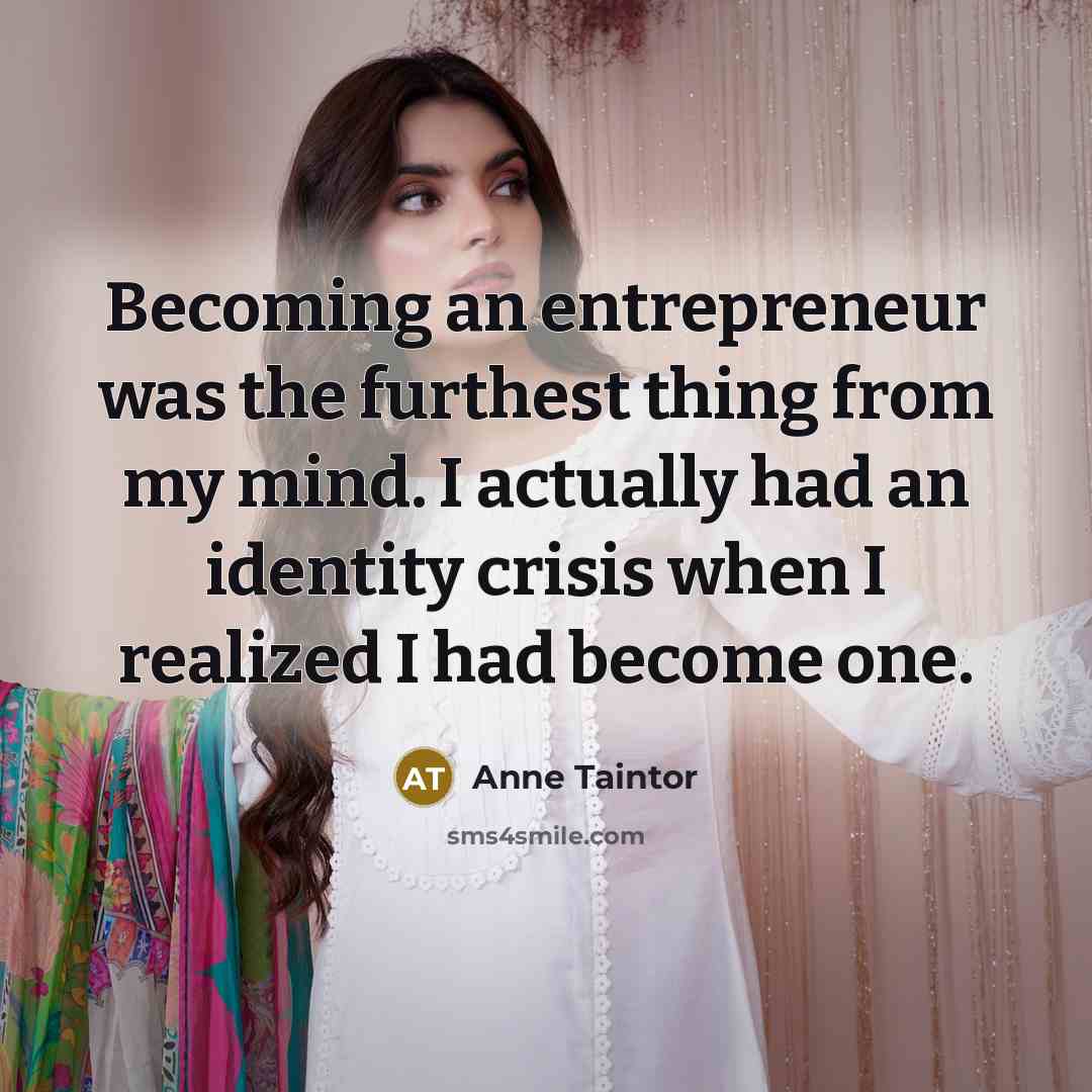 “Becoming an entrepreneur was the furthest thing from my mind.…” quote by Anne Taintor