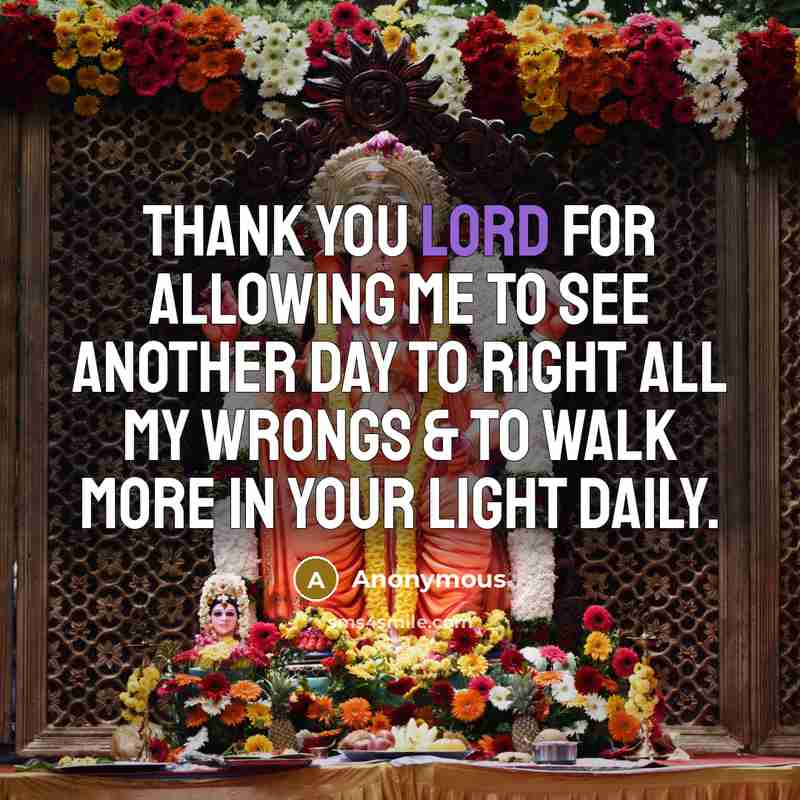 “Thank you Lord for allowing me to see another day…” quote by Anonymous