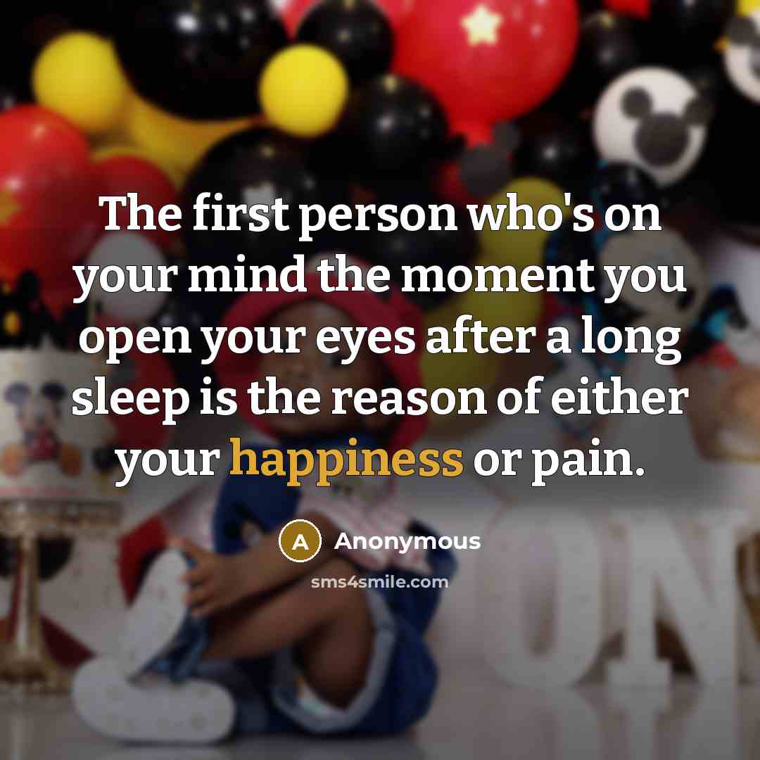 “The first person who's on your mind the moment you…” quote by Anonymous